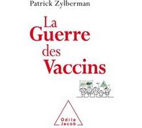 La guerre des vaccins Patrick Zylberman (Auteur)