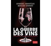 Benoist Simmat, Aymeric Mantoux – La Guerre des vins – Étude – Broché – Flammarion