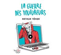 La Guerre des youtubeurs - Arthur Ténor - Scrineo - broché - Roman adolescent