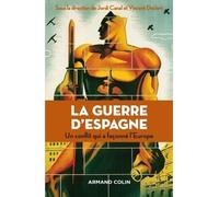 La guerre d'Espagne - Un conflit qui a façonné l'Europe Un événement qui a façonné l'Europe - Jordi Canal - Armand Colin - broché - Etude