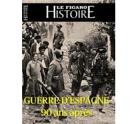La Guerre d'Espagne Une histoire sans nom - Le Figaro Histoire - Le Figaro Eds - broché - Revue