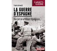 La guerre d'Espagne - Vue par un artilleur républicain