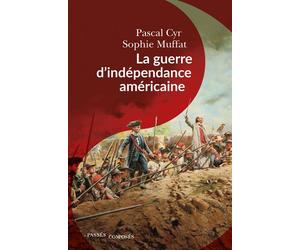 La guerre d'indépendance américaine - Pascal Cyr - Passés Composés - broché - Etude