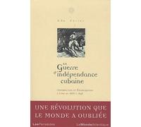 La Guerre d'indépendance cubaine Insurrecction et émancipation à Cuba de 1868-1898 - Ada Ferrer - Les Perseides - broché - Essai