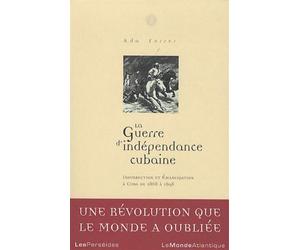 La Guerre d'indépendance cubaine Insurrecction et émancipation à Cuba de 1868-1898 - Ada Ferrer - Les Perseides - broché - Essai