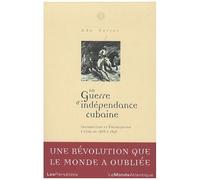 La Guerre D'indépendance Cubaine - Insurrection Et Émancipation À Cuba 1868-1898