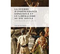 Guerre d'independance espagnole et le liberalisme au XIXe siècle