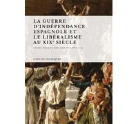 La guerre d'Independance espagnole et le liberalisme au XIXe siècle - Jean-Philippe Luis - Casa De Velazquez - broché - Essai