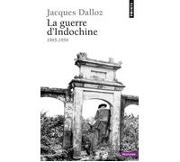 La Guerre d'Indochine (1945-1954) - 1945-1954 - Jacques Dalloz - Points - Livre