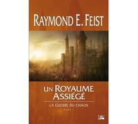 La Guerre du Chaos, T1 : Un royaume assiégé - Raymond Elias Feist - Bragelonne - broché - Roman