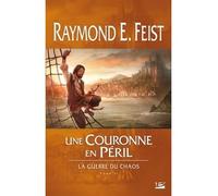 Raymond Elias Feist – La Guerre du Chaos, T2 : Une couronne en péril – Broché