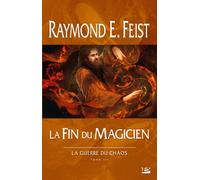 La Guerre du Chaos, T3 : La Fin du magicien - Raymond Elias Feist - Bragelonne - broché - Roman