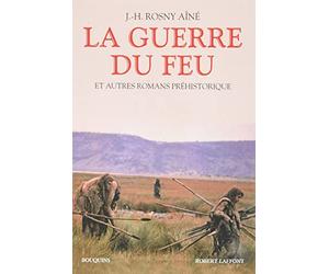 La Guerre du feu - Et aitres romans préhistorique
