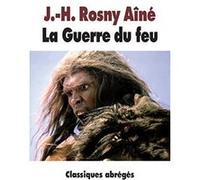 La Guerre du feu J.-H. Rosny Aîné (Auteur), Xavier-Laurent Petit (Adapté)