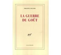 La Guerre du Goût Philippe Sollers (Auteur)