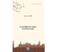 La Guerre Du Liban N'a Pas Eu Lieu