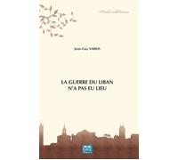 La Guerre du Liban n'a pas eu lieu - Jean-Guy Sarkis - Eme Et Intercommunications - broché - Essai