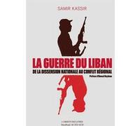 La Guerre du Liban Samir Kassir (Auteur), Ahmad Beydoun (Préface)
