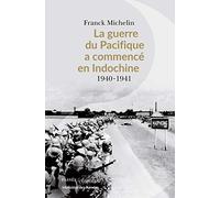 La Guerre Du Pacifique A Commencé En Indochine - 1940-1941