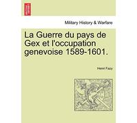La Guerre du pays de Gex et l'occupation genevoise 1589-1601.