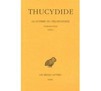 La Guerre du Péloponnèse. Tome I : Introduction - Livre I - Introduction - Livre I - Thucydide - Belles Lettres - Livre