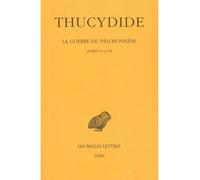 La Guerre du Péloponnèse. Tome IV : Livres VI-VII - Economie rurale Tome 2 - Thucydide - Belles Lettres - Livre