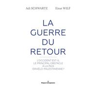 La Guerre du Retour: L'Occident est-il le principal obstacle à la paix israélo-palestinienne?