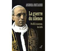 La guerre du silence - Pie XII, le nazisme, les Juifs