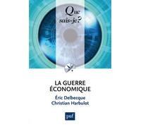La guerre économique - Éric Delbecque - Que Sais-Je - Poche - Etude