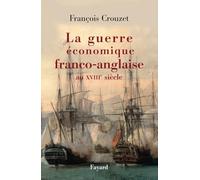 La guerre économique franco-anglaise au XVIIIe siècle