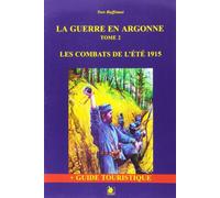 La guerre en Argonne - Tome 2: Les combats de l'été 1915 + guide touristique