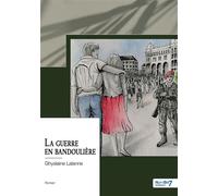 La guerre en bandoulière - Ghyslaine Lalanne - Nombre 7 - broché - Essai