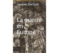 La guerre en Europe ?: De la menace de guerre à une Europe en guerre