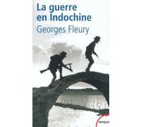 La guerre en Indochine 1945-1954 Georges Fleury (Auteur)