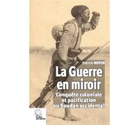 La Guerre en miroir Conquête coloniale et pacification au Soudan occidental - LES INDES SAVANTES - Indes Savantes - broché - Etude
