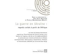 La guerre en Ukraine : Regards croisés à partir de l'Afrique - Groupe Em Gabon-Université - Connaissances Et Savoirs - broché - Essai