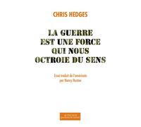 La guerre est une force qui nous octroie du sens - Chris Hedges - Actes sud - broché - Essai