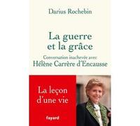 La guerre et la grâce Hélène Carrère d'Encausse (Auteur), Darius Rochebin (Auteur)