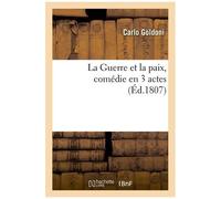 La Guerre Et La Paix, Comédie En 3 Actes