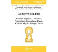 La guerre et la paix Homère, Sophocle, Thucydide, Aristophane, Démosthène, Plaute, Cicéron, Virgile, Sénèque, Tacite - Franck Bessonnat - Atlande Eds - broché - Scolaire / Universitaire