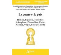 La Guerre Et La Paix - Homère, Sophocle, Thucydide, Aristophane, Démosthène, Plaute, Cicéron, Virgile, Sénèque, Tacite