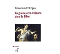 La guerre et la violence dans la bible - Anton Van Der Lingen - Cerf - broché - Essai