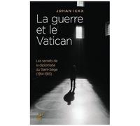 La Guerre Et Le Vatican - Les Secrets De La Diplomatie Du Saint-Siège (1914-1915)