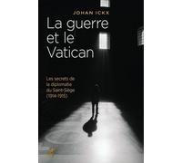 La Guerre Et Le Vatican - Les Secrets De La Diplomatie Du Saint-Siège (1914-1915)