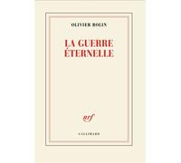 La guerre éternelle - Olivier Rolin - Gallimard - broché - Roman