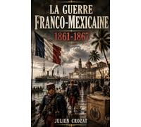 La guerre franco-mexicaine 1861-1867