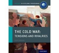 La guerre froide - Tensions et rivalités entre superpuissances : IB History Course Book : Oxford Programme du diplôme de l'IB