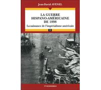 La guerre hispano-américaine de 1898 La naissance de l'impérialisme américain - Jean-David Avenel - Economica - broché - Essai