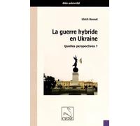 La guerre hybride en Ukraine: Quelles perspectives ?