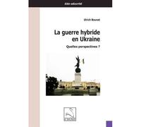 La guerre hybride en Ukraine : quelles perspectives ? Quelles perspectives ? - Ulrich Bounat - Du Cygne Eds - broché - Essai